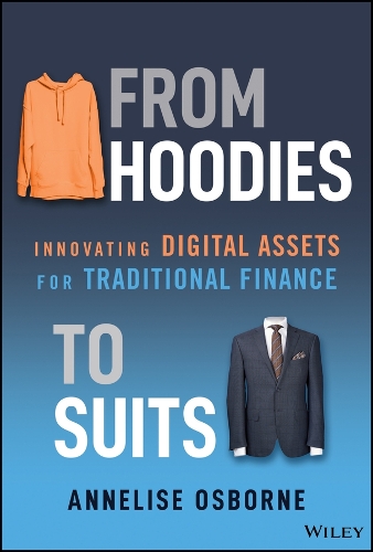 Бумажная книга «From Hoodies to Suits: Innovating Digital Assets for Traditional Finance», автор Аннелиз Осборн - фото №1