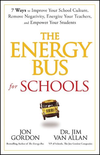 Бумажная книга «The Energy Bus for Schools: 7 Ways to Improve your School Culture, Remove Negativity, Energize Your Teachers, and Empower Your Students», авторов Джим Ван Аллан, Джон Гордон - фото №1
