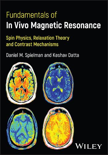 Паперова книга «Fundamentals of In Vivo Magnetic Resonance: Spin Physics, Relaxation Theory, and Contrast Mechanisms», авторів Деніел М. Спілман, Кешав Датта - фото №1