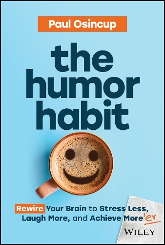 Бумажная книга «The Humor Habit: Rewire Your Brain to Stress Less, Laugh More, and Achieve More'er», автор Пол Осинкуп - фото №1