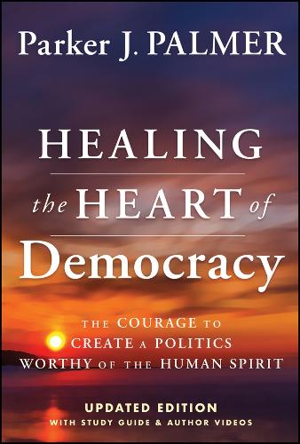 Бумажная книга «Healing the Heart of Democracy: The Courage To Create a Politics Worthy Of The Human Spirit», автор Паркер Дж. Палмер - фото №1