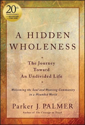 Паперова книга «A Hidden Wholeness: The Journey Toward An Undivided Life, 20th Anniversary Edition», автор Паркер Дж. Палмер - фото №1