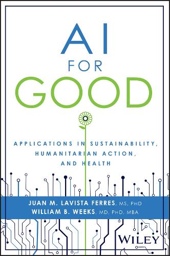 [object Object] «AI for Good: Applications in Sustainability, Humanitarian Action, and Health», авторов Хуан Лависта Феррес, Уильям Уикс - фото №1
