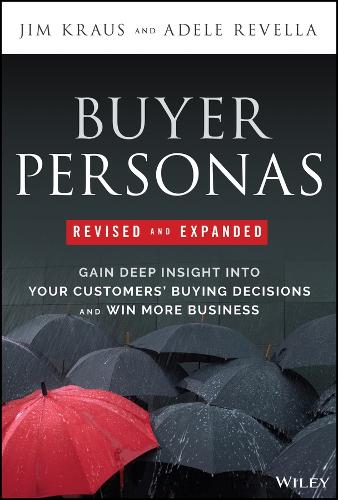 Бумажная книга «Buyer Personas, Revised and Expanded: Gain Deep Insight Into Your Customers' Buying Decisions and Win More Business», автор Джим Краус - фото №1