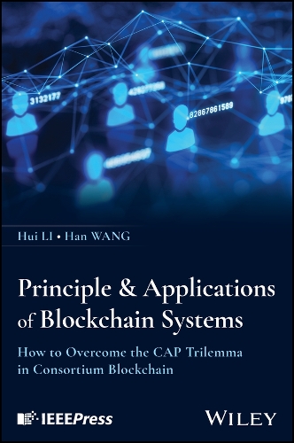 [object Object] «Principles and Applications of Blockchain Systems: How to Overcome the CAP Trilemma in Consortium Blockchain», автор Хуей Лі - фото №1