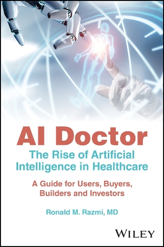 Паперова книга «AI Doctor: The Rise of Artificial Intelligence in Healthcare - A Guide for Users, Buyers, Builders, and Investors», автор Рональд М. Размі - фото №1