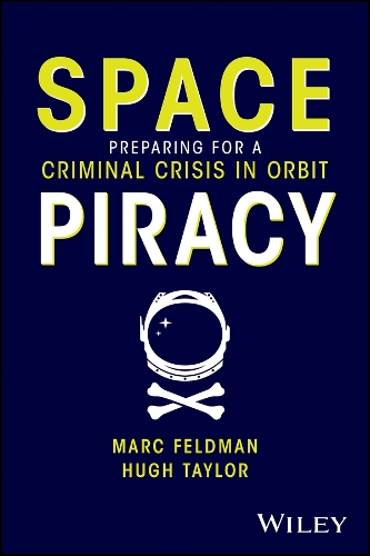 Бумажная книга «Space Piracy: Preparing for a Criminal Crisis in Orbit», авторов Хью Тейлор, Марк Фельдман - фото №1