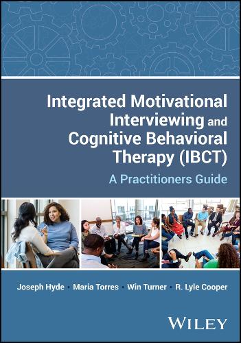 Бумажная книга «Integrated Motivational Interviewing and Cognitive Behavioral Therapy (ICBT): A Practitioners Guide», авторов Джозеф Хайд, Мария Торрес, Р. Лайл Купер, Вин Тернер - фото №1