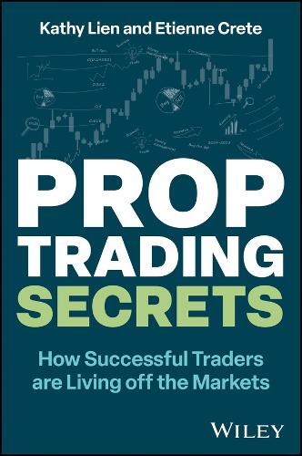Паперова книга «Prop Trading Secrets: How Successful Traders are Living off the Markets», авторів Етьєн Кріт, Кеті Лієн - фото №1
