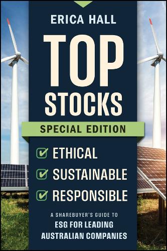 Бумажная книга «Top Stocks Special Edition - Ethical, Sustainable, Responsible: A Sharebuyer's Guide to ESG for Leading Australian Companies», автор Эрика Холл - фото №1