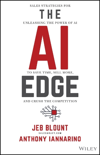 Бумажная книга «The AI Edge: Sales Strategies for Unleashing the Power of AI to Save Time, Sell More, and Crush the Competition», авторов Энтони Ианнарино, Джеб Блаунт - фото №1