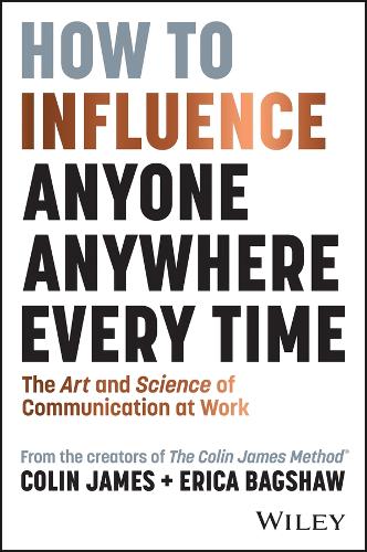 Паперова книга «How to Influence Anyone, Anywhere, Every Time: The Art and Science of Communication at Work», авторів Колін Джеймс, Еріка Бегшоу - фото №1