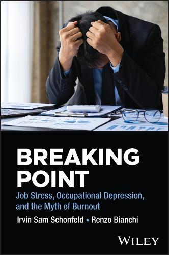 Бумажная книга «Breaking Point: Job Stress, Occupational Depression, and the Myth of Burnout», автор Ирвин Сэм Шонфельд - фото №1