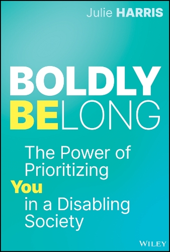 Бумажная книга «Boldly Belong: The Power of Being You In a Disabling Society», автор Джули Харрис - фото №1