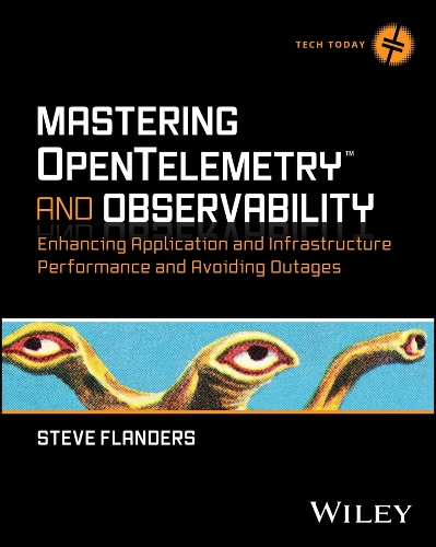 Паперова книга «Mastering OpenTelemetry and Observability: Enhancing Application and Infrastructure Performance and Avoiding Outages», автор Стів Фландерс - фото №1