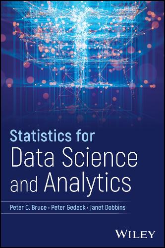 [object Object] «Statistics for Data Science and Analytics», авторів Джанет Доббінс, Пітер К. Брюс, Пітер Гедек - фото №1