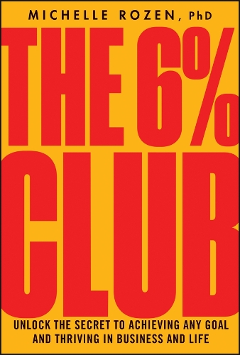 Бумажная книга «The 6% Club: Unlock the Secret to Achieving Any Goal and Thriving in Business and Life», автор Мишель Розен - фото №1