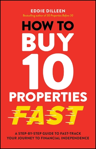Бумажная книга «How to Buy 10 Properties Fast: A Step-by-Step Guide to Fast-Track Your Journey to Financial Independence», автор Эдди Диллин - фото №1
