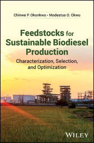 Бумажная книга «Feedstocks for Sustainable Biodiesel Production: Characterization, Selection, and Optimization», авторов Чинве П. Оконкво, Модестус О. Окву - фото №1