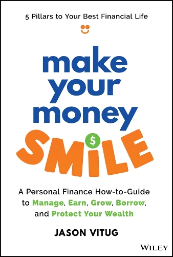 Бумажная книга «Make Your Money Smile: A Personal Finance How-to-Guide to Manage, Earn, Grow, Borrow, and Protect Your Wealth», автор Джейсон Витуг - фото №1