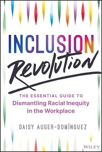 Бумажная книга «Inclusion Revolution: The Essential Guide to Dismantling Racial Inequity in the Workplace», автор Дейзи Оже-Домингес - фото №1