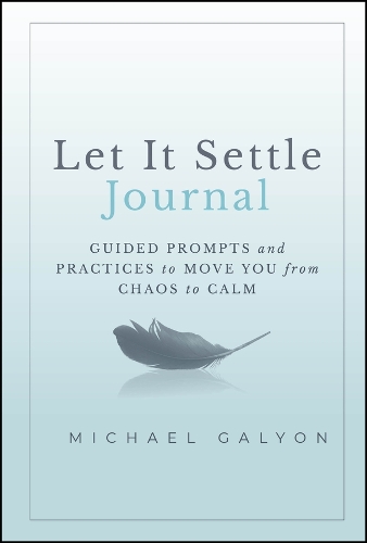 Паперова книга «Let It Settle Journal: Guided Prompts and Practices to Move You From Chaos to Calm», автор Майкл Галіон - фото №1