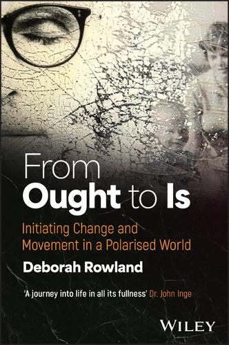 Бумажная книга «From Ought to Is: Catalysing Change and Movement in a Polarised World», автор Дебора Роуленд - фото №1