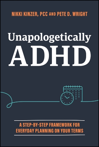 Бумажная книга «Unapologetically ADHD: A Step-by-Step Framework For Everyday Planning On Your Terms», автор Пит Д. Райт - фото №1