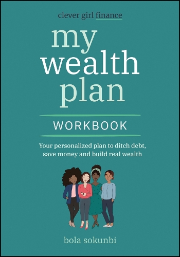 Бумажная книга «Clever Girl Finance My Wealth Plan Workbook: Your Personalized Plan to Ditch Debt, Save Money and Build Real Wealth», автор Бола Сокунби - фото №1