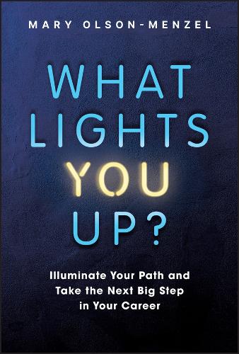 Бумажная книга «What Lights You Up?: Illuminate Your Path and Take the Next Big Step in Your Career», автор Мэри Олсон-Мензель - фото №1