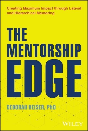 Паперова книга «The Mentorship Edge: Creating Maximum Impact through Lateral and Hierarchical Mentoring», автор Дебора Хайзер - фото №1