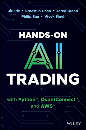 [object Object] «Hands-On AI Trading with Python, QuantConnect, and AWS», авторів Ернест П. Чан, Джаред Брод, Іржі Пік, Філіп Сан, Вівек Сінгх - фото №1