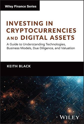 [object Object] «Investing in Cryptocurrencies and Digital Assets: A Guide to Understanding Technologies, Business Models, Due Diligence, and Valuation», автор Кіт Х. Блек - фото №1