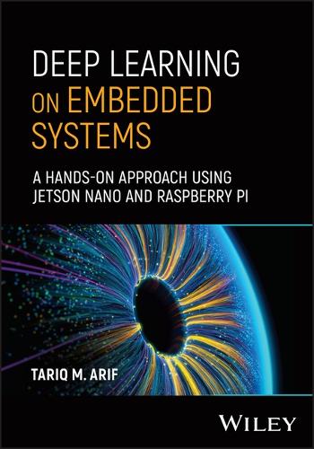 [object Object] «Deep Learning on Embedded Systems: A Hands-On Approach Using Jetson Nano and Raspberry Pi», автор Тарік М. Аріф - фото №1