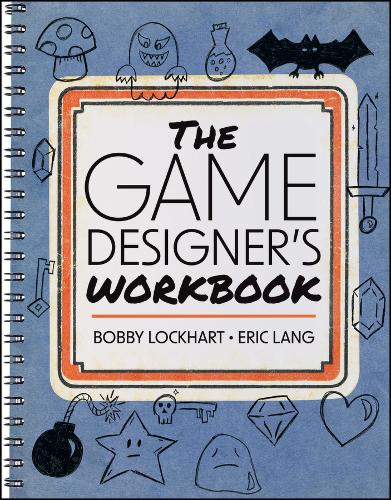 Бумажная книга «The Game Designer's Workbook: Hands-on Tools, Exercises, Walkthroughs, and Resources for New Game Designers», авторов Бобби Локхарт, Эрик Лэнг - фото №1