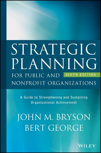 Бумажная книга «Strategic Planning for Public and Nonprofit Organizations: A Guide to Strengthening and Sustaining Organizational Achievement», авторов Берт Джордж, Джон М. Брайсон - фото №1