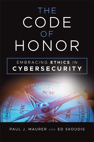 [object Object] «The Code of Honor: Embracing Ethics in Cybersecurity», автор Пол Дж. Маурер - фото №1