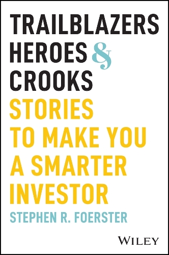 Бумажная книга «Trailblazers, Heroes, and Crooks: Stories to Make You a Smarter Investor», автор Стивен Р. Фоерстер - фото №1