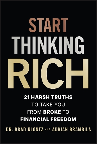 Бумажная книга «Start Thinking Rich: 21 Harsh Truths to Take You from Broke to Financial Freedom», автор Брэд Клонц - фото №1