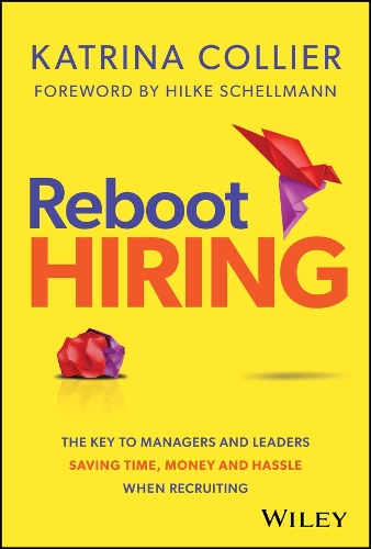 Бумажная книга «Reboot Hiring: The Key To Managers and Leaders Saving Time, Money and Hassle When Recruiting», автор Катрина Колльер - фото №1