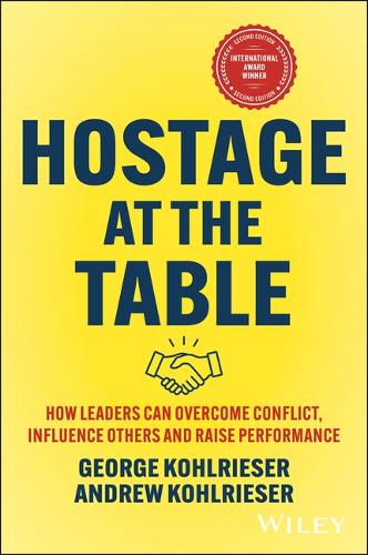 Бумажная книга «Hostage at the Table: How Leaders Can Overcome Conflict, Influence Others and Raise Performance», автор Джордж Кольризер - фото №1