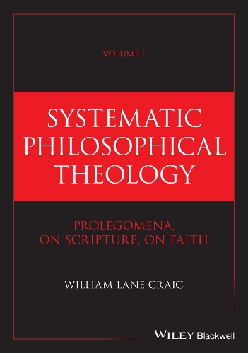 Бумажная книга «Systematic Philosophical Theology, Volume 1: Prolegomena, On Scripture, On Faith», автор Уильям Лейн Крейг - фото №1