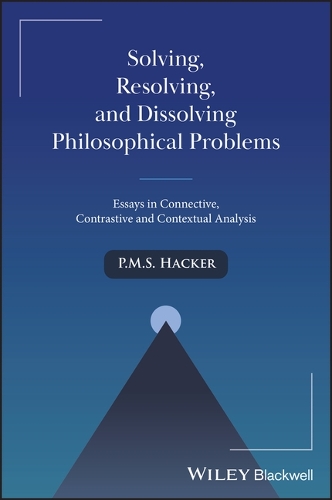 Бумажная книга «Solving, Resolving, and Dissolving Philosophical Problems: Essays in Connective, Contrastive and Contextual Analysis», автор П. М. С. Хакер - фото №1