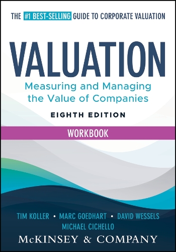 Бумажная книга «Valuation Workbook: Measuring and Managing the Valuation of Companies», авторов Дэвид Весселс, Марк Гедхарт, Тим Коллер - фото №1