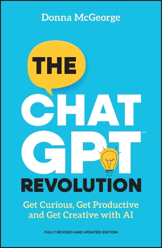 Паперова книга «The ChatGPT Revolution: Get Curious, Get Productive and Get Creative with AI», автор Донна МакДжордж - фото №1