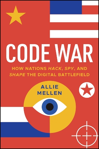 Паперова книга «Code War: How Nations Hack, Spy, and Shape the Digital Battlefield», автор Еллі Меллен - фото №1