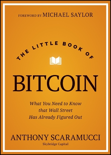 Бумажная книга «The Little Book of Bitcoin: What You Need to Know that Wall Street Has Already Figured Out», автор Энтони Скарамуччи - фото №1
