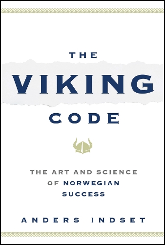 Бумажная книга «The Viking Code: The Art and Science of Norwegian Success», автор Андерс Индсет - фото №1