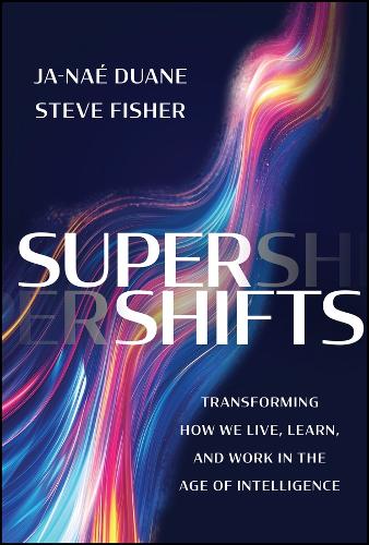 [object Object] «SuperShifts: Transforming How We Live, Learn, and Work in the Age of Intelligence», авторів Джа-Ней Дуейн, Стів Фішер - фото №1