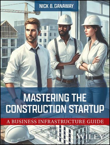 Паперова книга «Mastering the Construction Startup: A Business Infrastructure Guide», автор Нік Б. Ганевей - фото №1